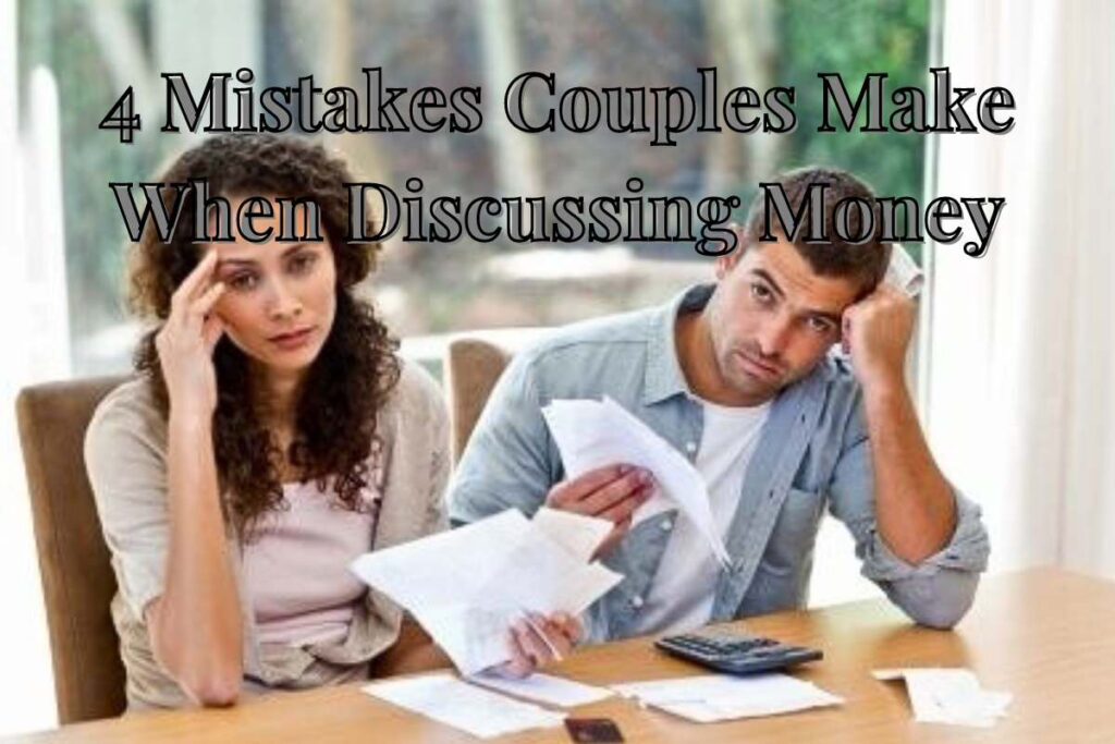 4 Mistakes Couples Make When Discussing Money