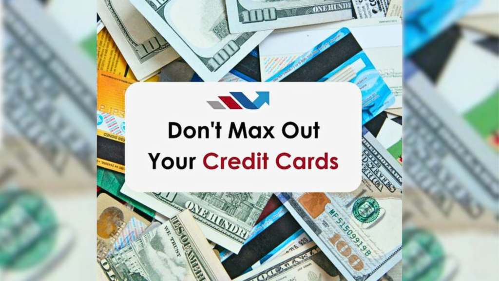 Never max out your credit card