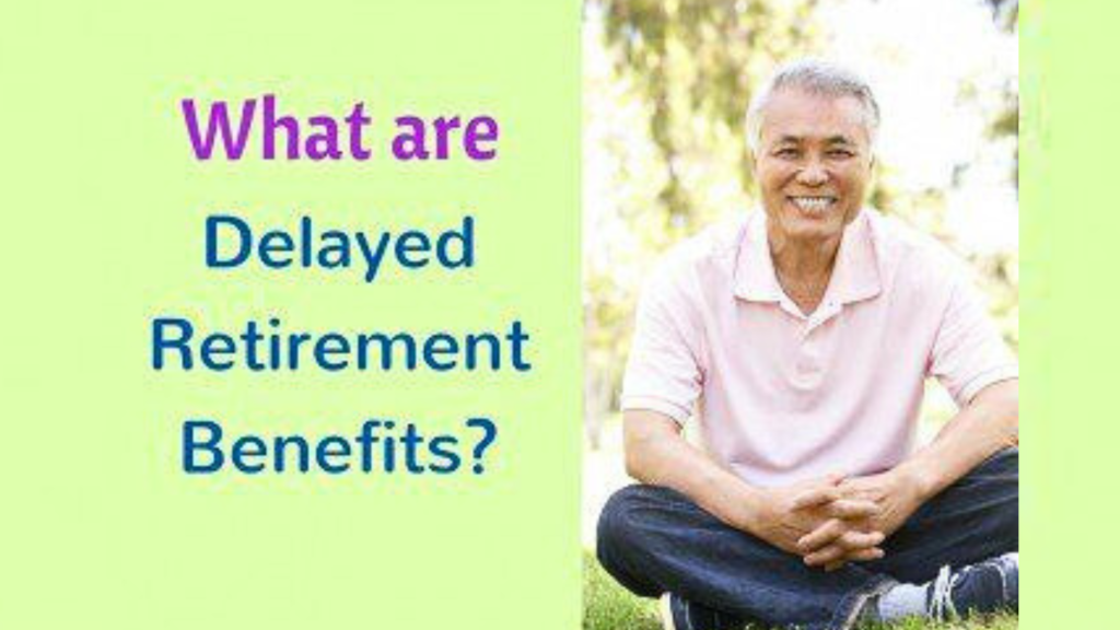 Benefits of Delayed Retirement