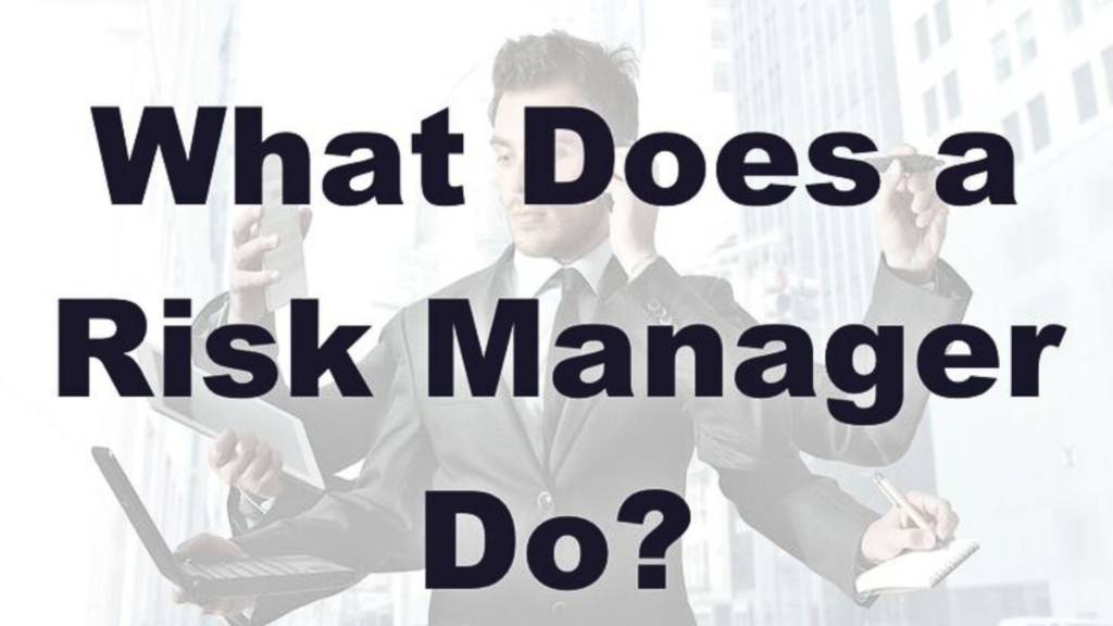 What Does a Risk Manager Do?