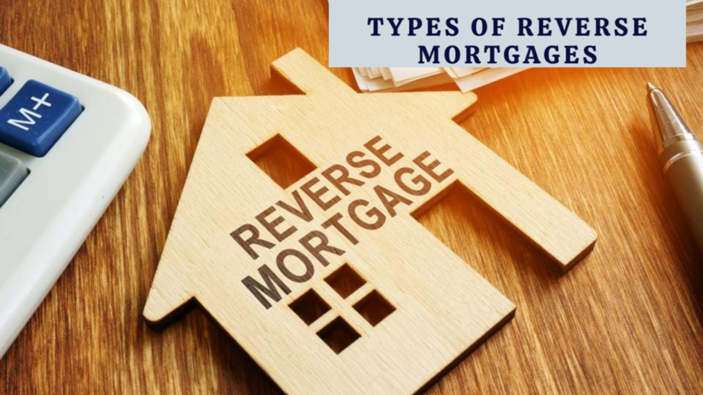 Types of Reverse Mortgage