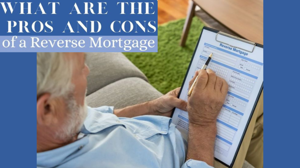 Pros and Cons of Reverse Mortgage