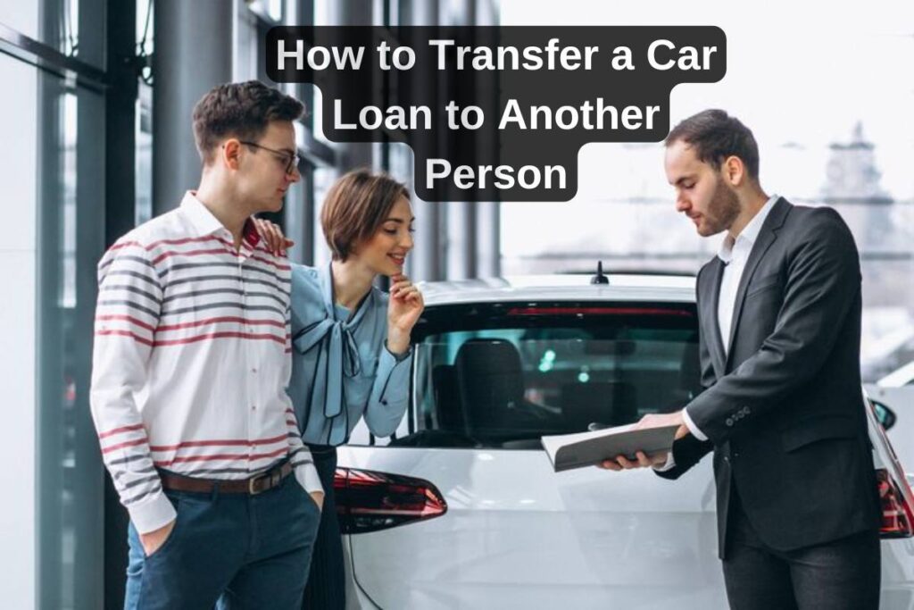 How to Transfer a Car Loan to Another Person