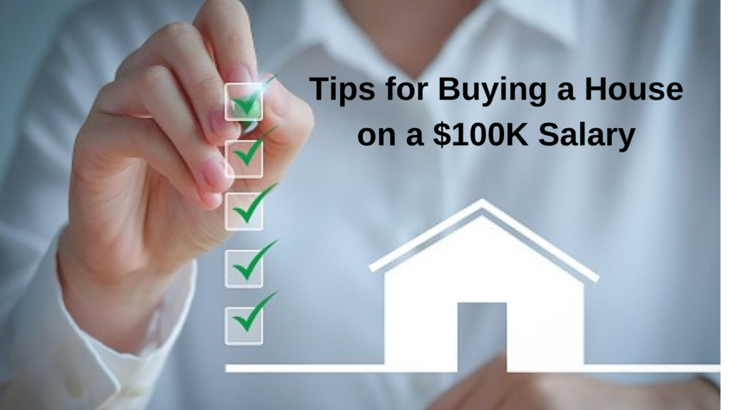 Tips for Buying a Home on a $100k Salary