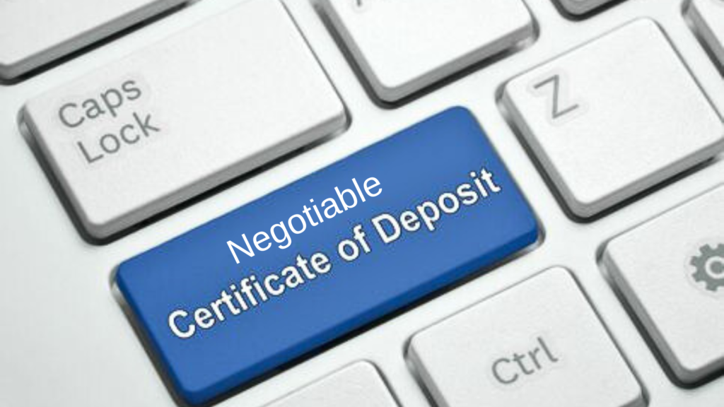 What is Negotiable Certificate of Deposit