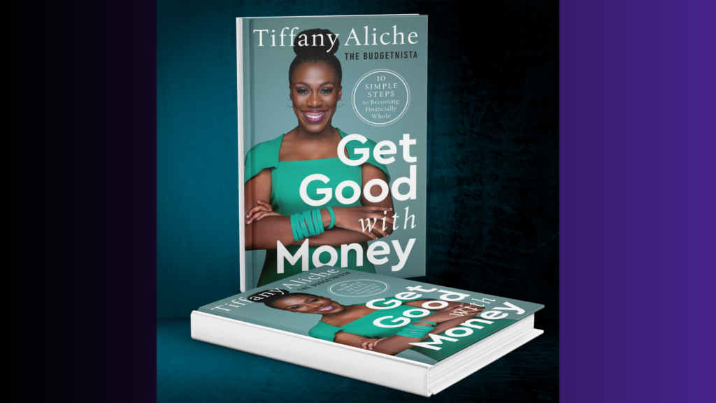 Get Good with Money: Ten Simple Steps to Becoming Financially Whole by Tiffany Aliche