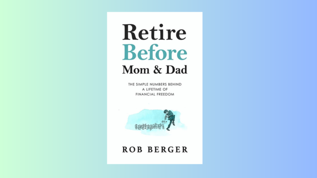 Retire Before Mom and Dad by Rob Berger