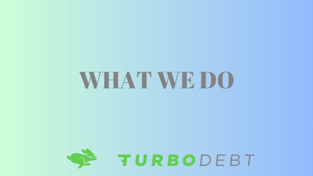 An Image of "What We Do At TurboDebt"