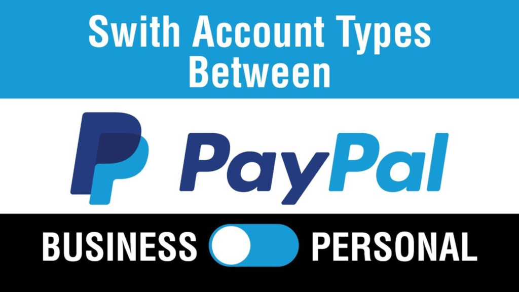 Switch Account Between PayPal Business to Personal