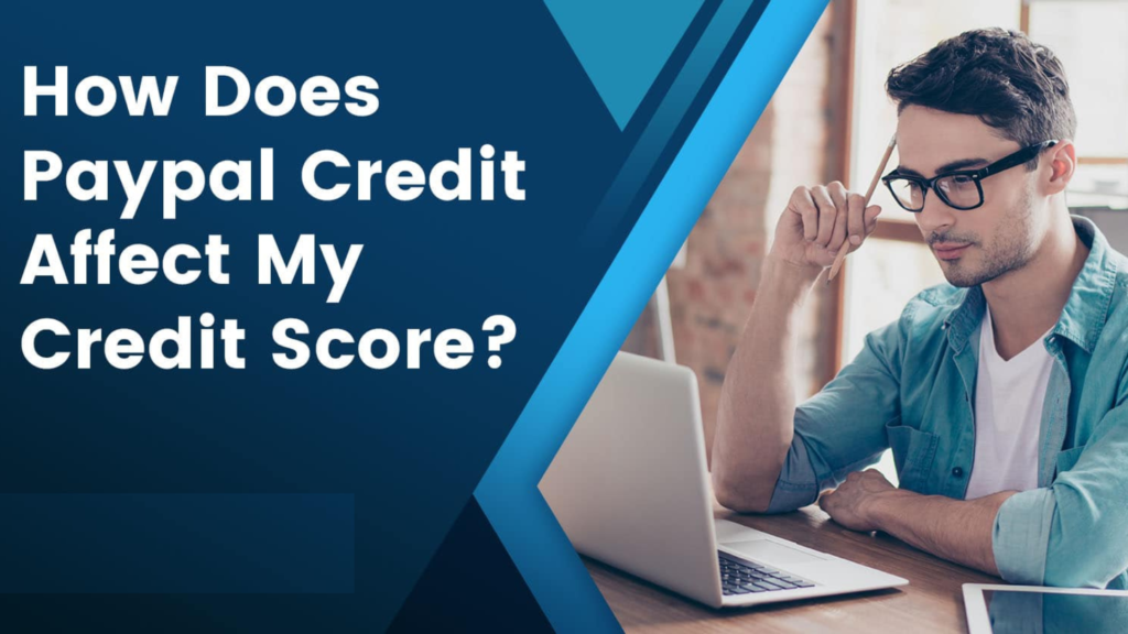 Does PayPal Credit Affect My Credit Score?